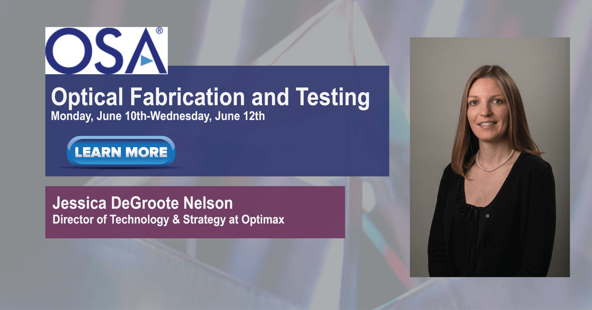 Jessica DeGroote Nelson: Chair of Optical Fabrication and Testing Topical Meeting